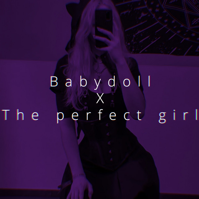 Babydoll x The perfect girl - song and lyrics by Ren | Spotify