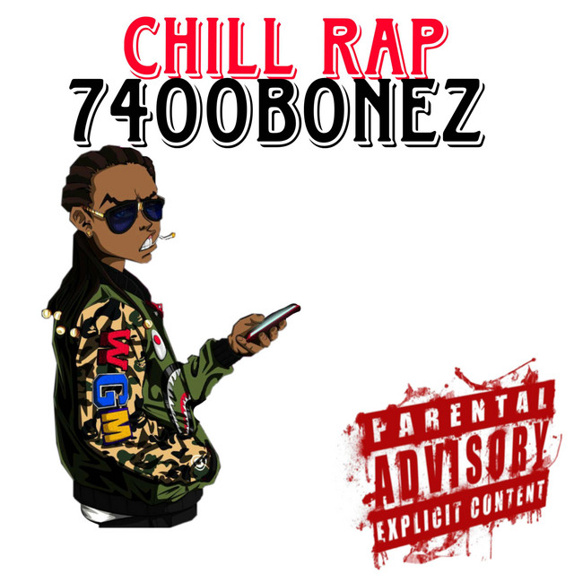 Chill Rap - Single by 7400Bonez | Spotify
