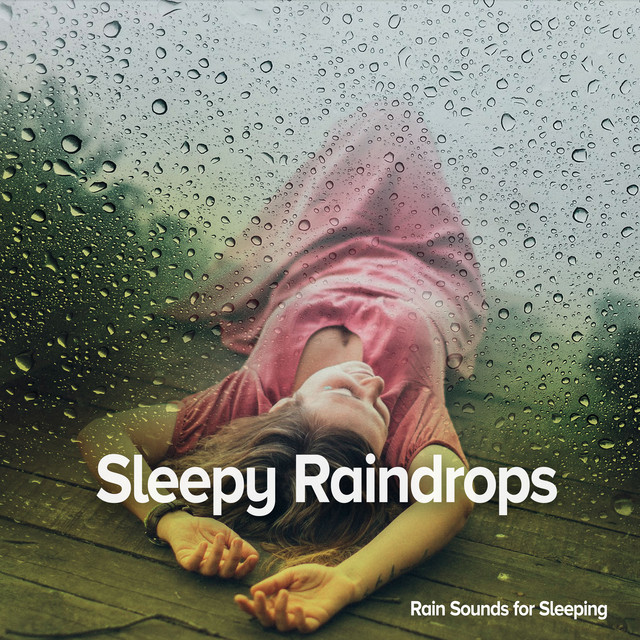 Sleepy Raindrops - Album by Rain Sounds for Sleeping | Spotify