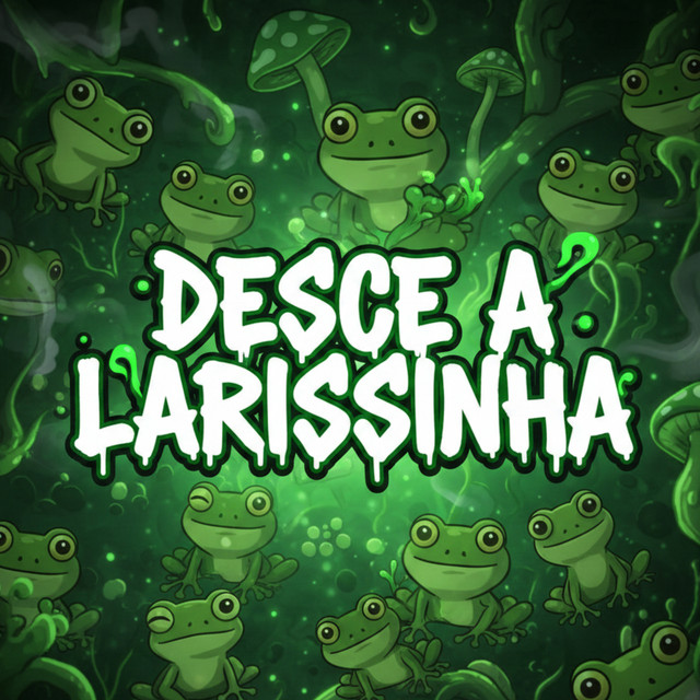 Desce a Larissinha