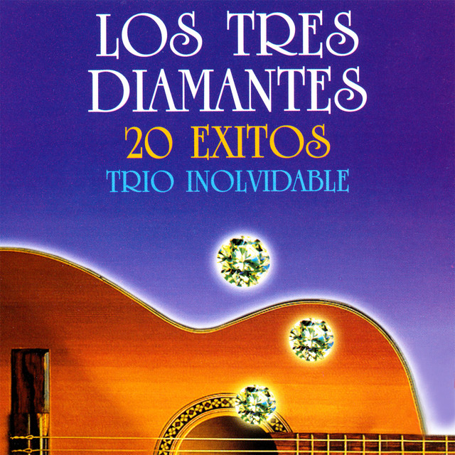 20 Exitos Trio Inolvidable - Album by Los Tres Diamantes | Spotify