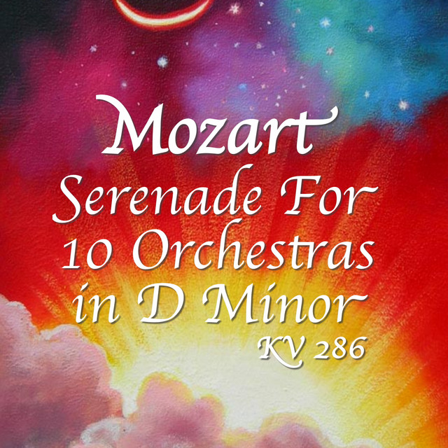Mozart Serenade For 4 Orchestras in D Minor, KV 286 - Single by