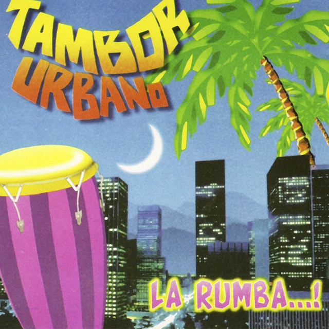La Rumba - Album by Tambor Urbano | Spotify