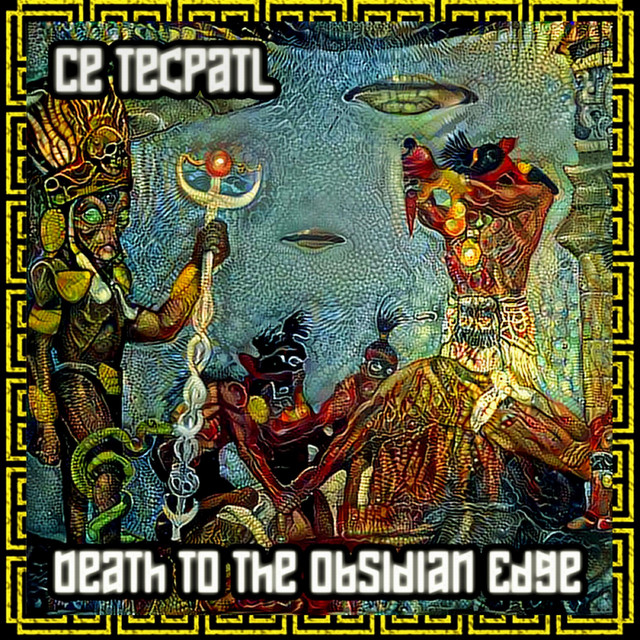 Ce Tecpatl Death To The Obsidian Edge cover
