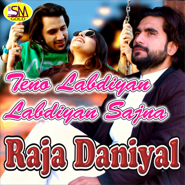 Teno Labdiyan Labdiyan Sajna - Single by Raja Daniyal | Spotify