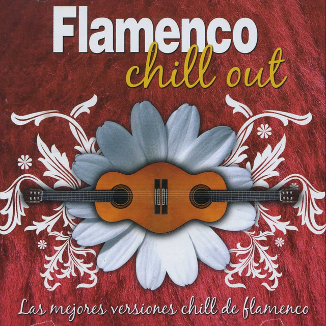 Flamenco Chill Out (Las Mejores Versiones Chill de Flamenco) cover art