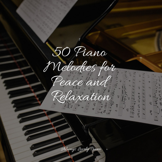 50 Piano Melodies for Peace and Relaxation - Album by Chillout Piano ...