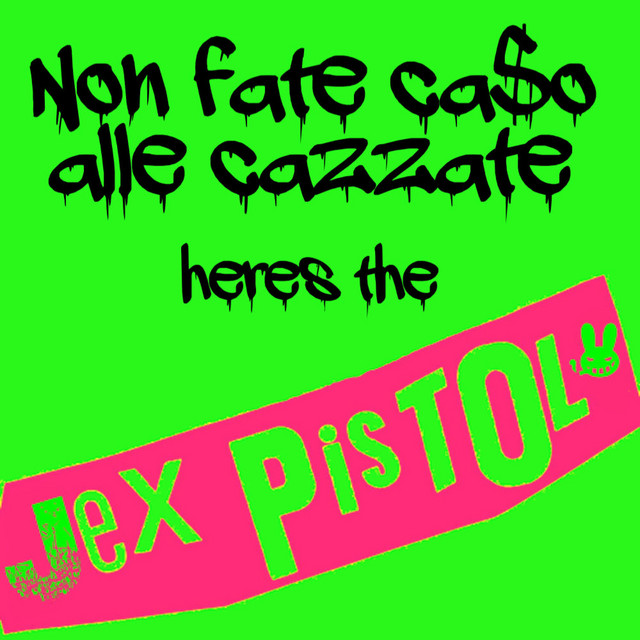 NON FATE CASO ALLE CAZZATE HERE'S THE JEX PISTOL cover art