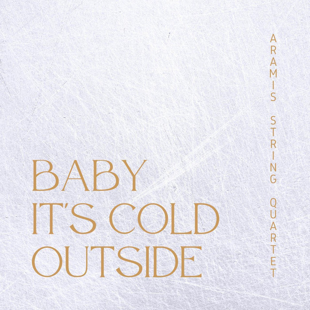 Baby It's Cold Outside - Single by Aramis String Quartet | Spotify