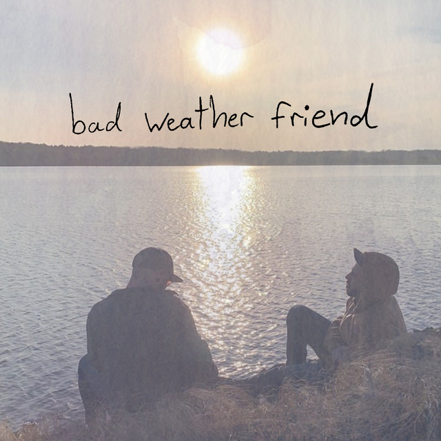 Bad Weather Friend | Spotify