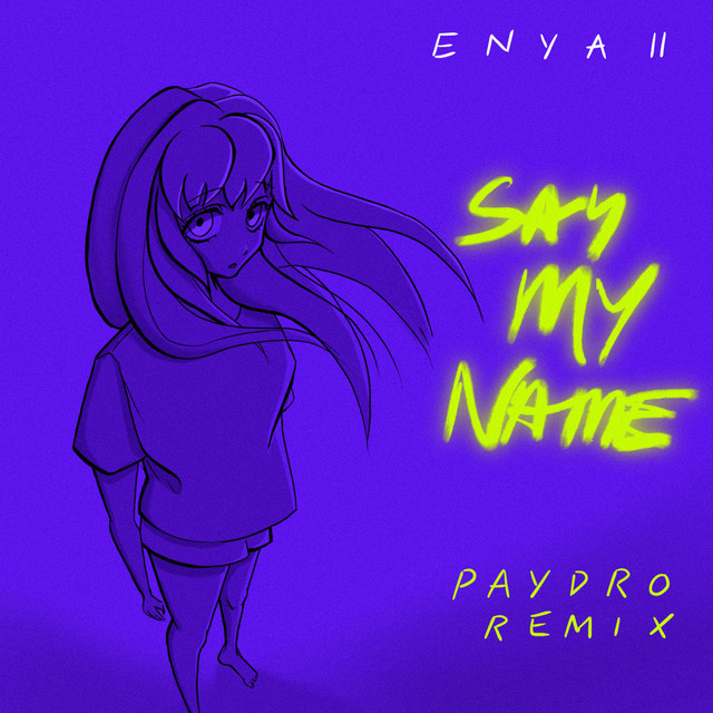 Say My Name (Paydro Remix) - Single by Paydro | Spotify
