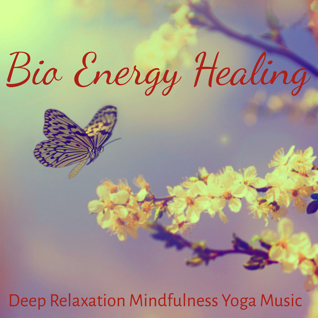 Bio Energy Healing - Deep Relaxation Mindfulness Yoga Music cover art