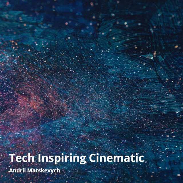 Обкладинка: Tech Inspiring Cinematic — Andrii Matskevych