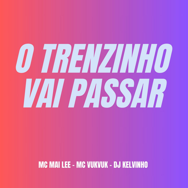 O Trenzinho Vai Passar
