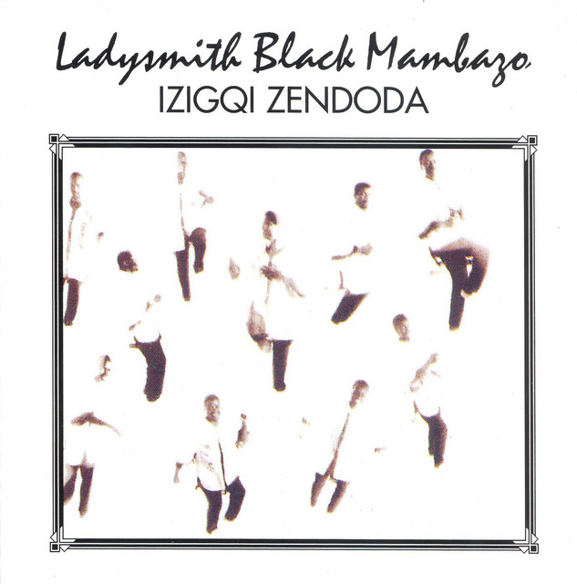 Izigqi Zendoda - Album by Ladysmith Black Mambazo | Spotify