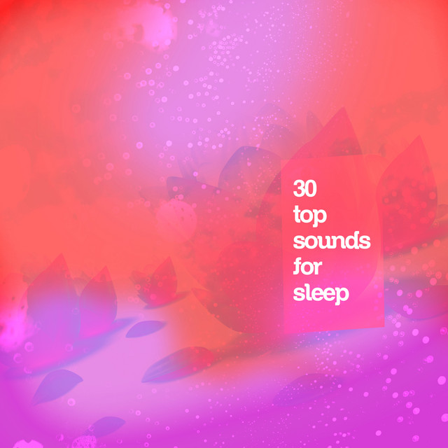 30 Top Sounds for Sleep - Album by Musica Relajante | Spotify