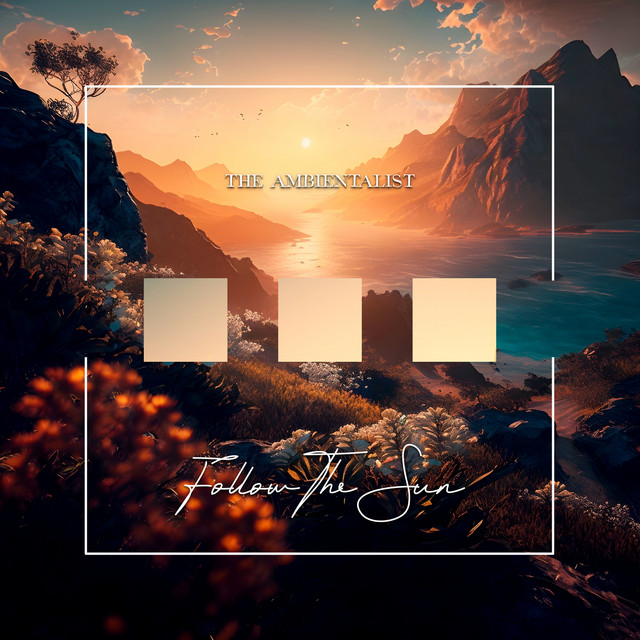 Follow The Sun - Single by The Ambientalist | Spotify