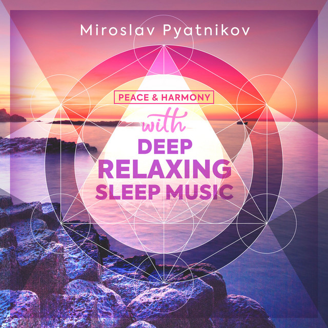 Обкладинка Miroslav Pyatnikov — Peace & Harmony...with Deep Relaxing Sleep Music