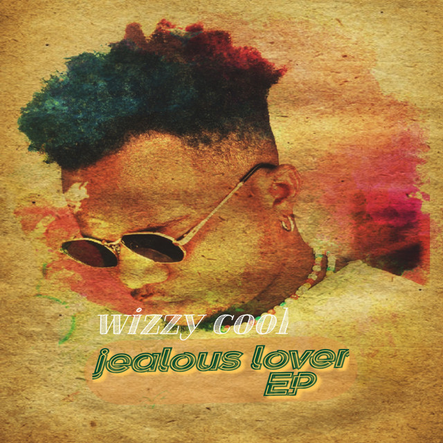 Jealous Lover - EP - EP by Wizzy Cool | Spotify