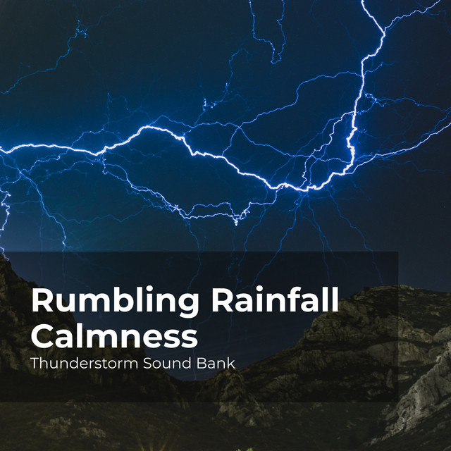 Rumbling Rainfall Calmness - Album by Thunderstorm Sound Bank | Spotify