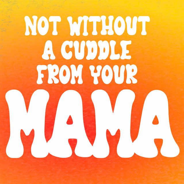 Not Without a Cuddle from Your Mama cover art