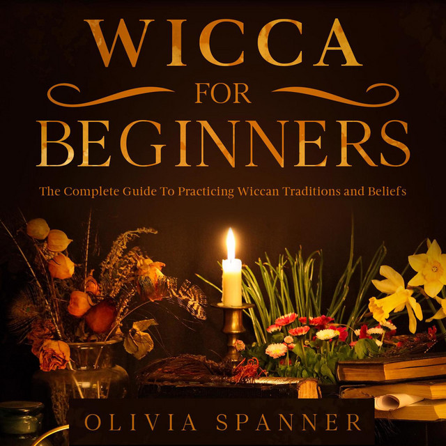 Chapter 7 - Wicca For Beginners - The Complete Guide To Practicing ...