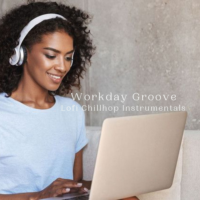 Workday Groove: Lofi Chillhop Instrumentals - Album by Lofi Chillhop ...