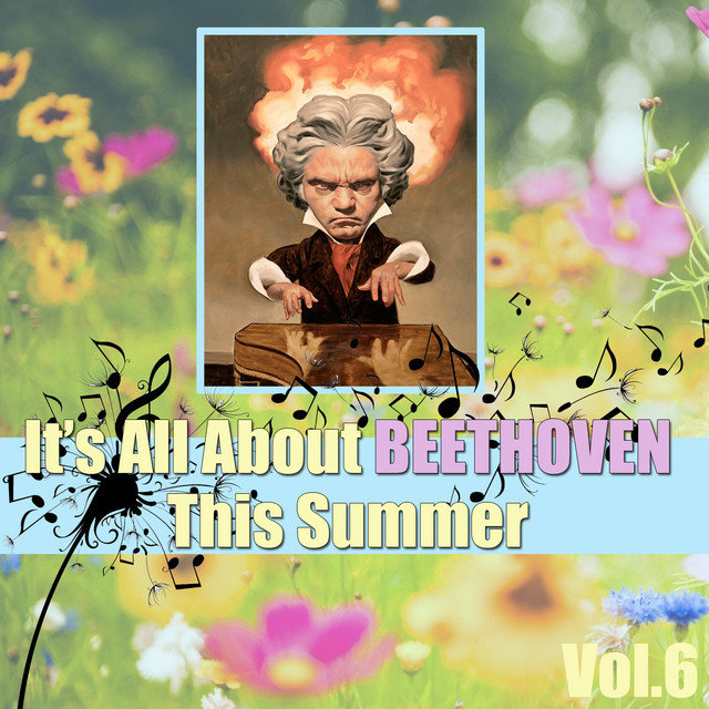 It's All About Beethoven This Summer, Vol.6