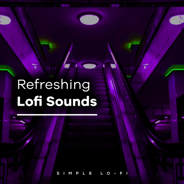 Refreshing Lofi Sounds - Album by Simple Lo-Fi | Spotify