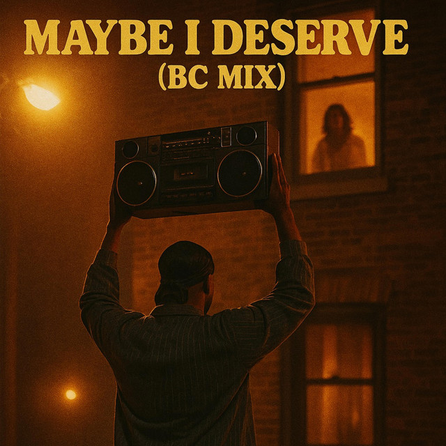 – Maybe I Deserve It Too