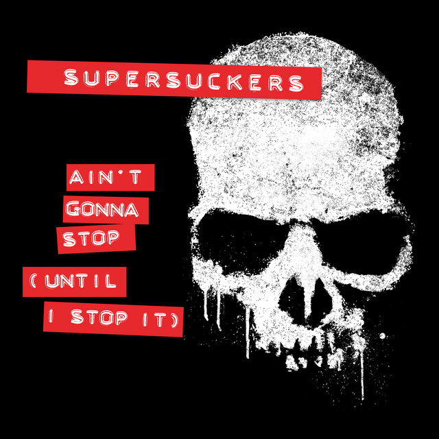 Ain`t Gonna Stop (Until I Stop It) by Supersuckers