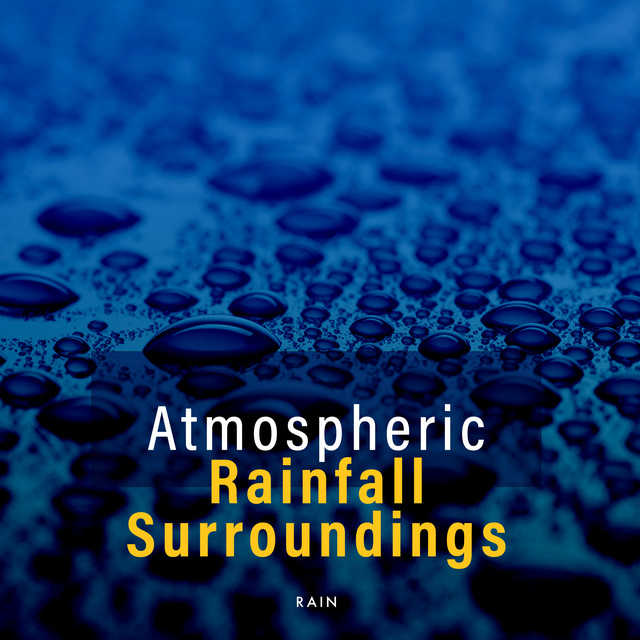 Atmospheric Rainfall Surroundings - Album by Rain | Spotify