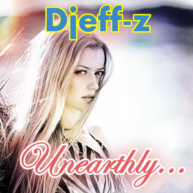 Обкладинка: Unearthly... — Djeff-Z