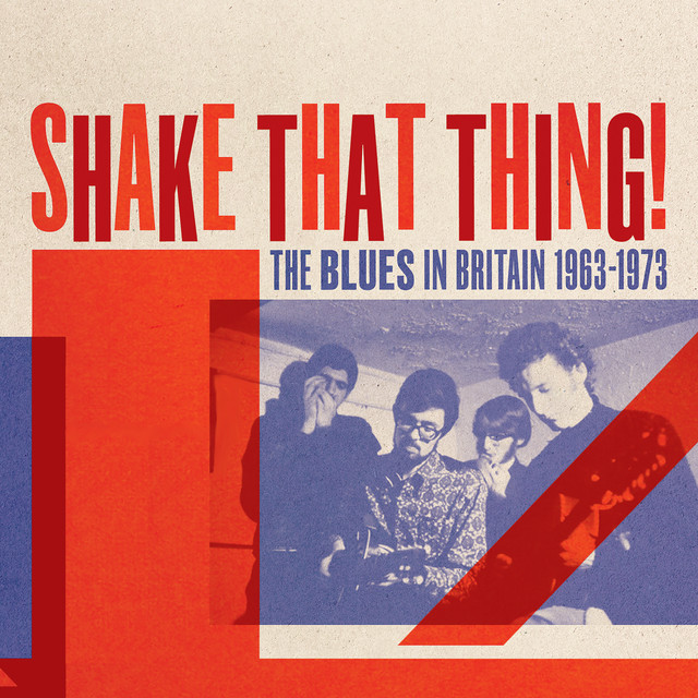 Shake That Thing! The Blues In Britain 1963-1973 cover