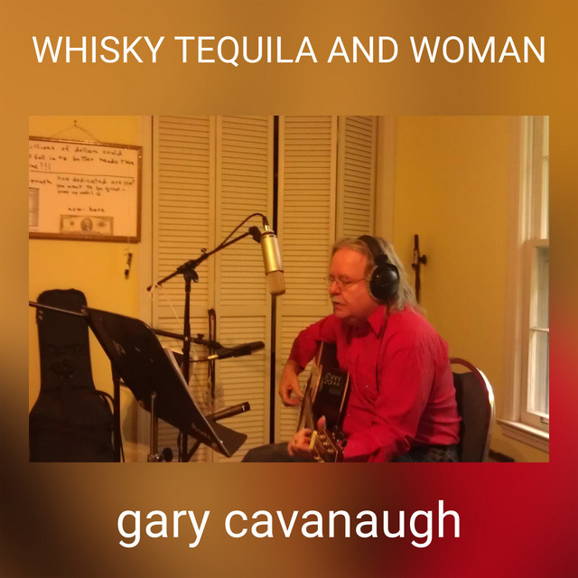 WHISKY TEQUILA AND WOMAN - Single by Gary Cavanaugh | Spotify