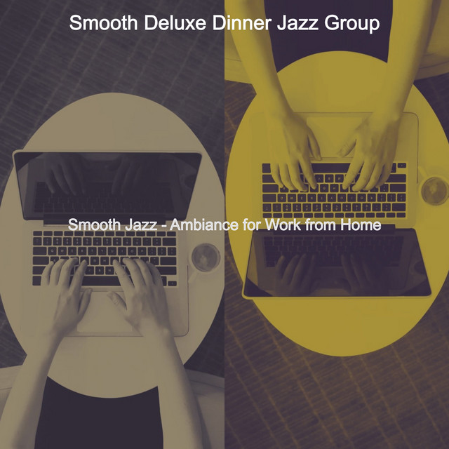Smooth Jazz - Ambiance for Work from Home - Album by Smooth Deluxe ...