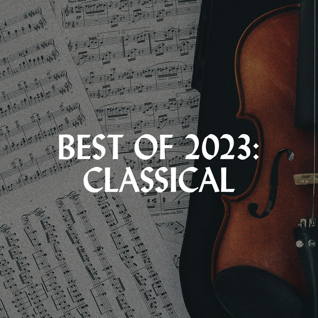 Best of 2023: Classical - Compilation by Various Artists | Spotify