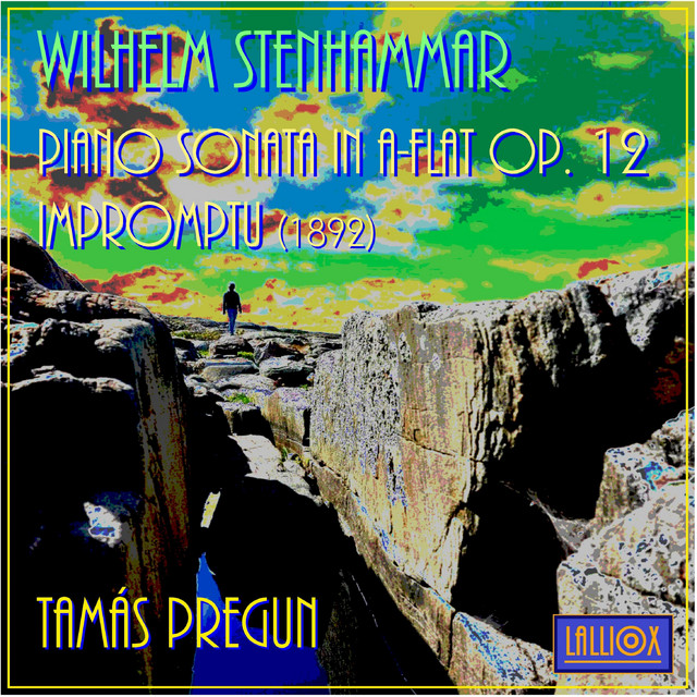 Stenhammar: Piano Sonata in A-Flat Major Op. 12 & Impromptu