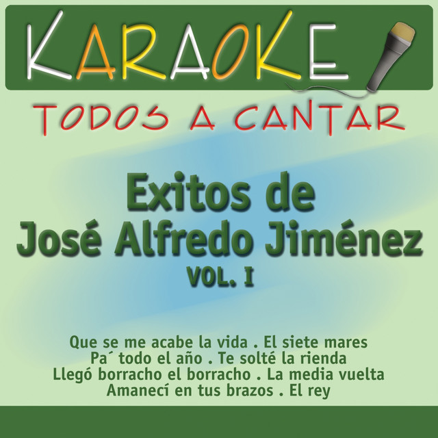 Todos a Cantar Karaoke Éxitos de José Alfredo Jiménez, Vol. 1 (Karaoke