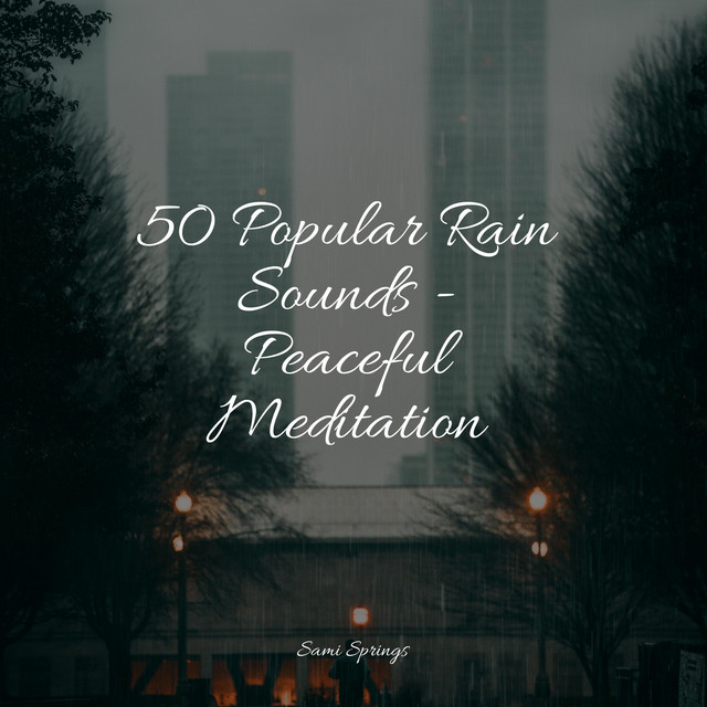 50 Popular Rain Sounds - Peaceful Meditation - Album by Binaural ...