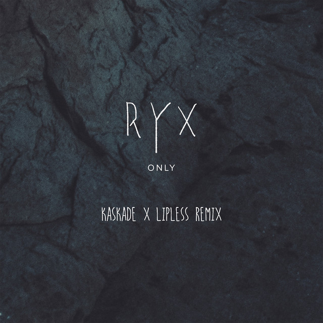 Only - Kaskade x Lipless Remix