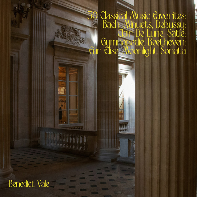 Cover of 50 Classical Music Favorites: Bach: Minuets, Debussy: Clair De Lune, Satie: Gymnopedie, Beethoven: Fur Elise, Moonlight Sonata by Benedict Vale