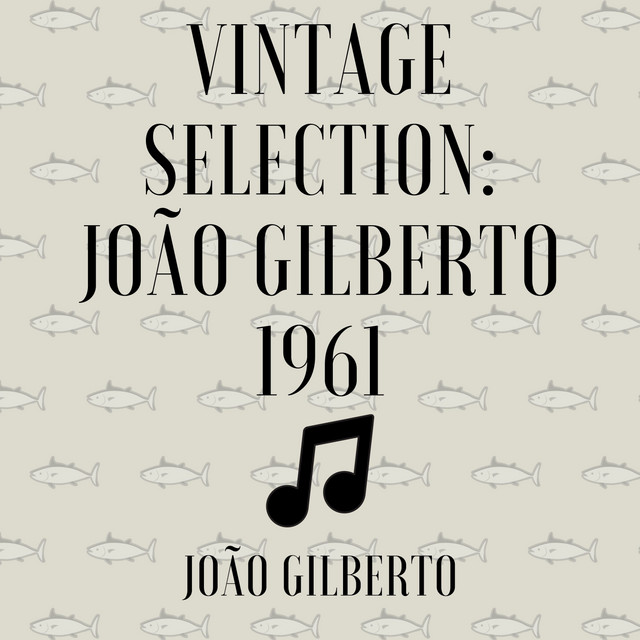 Vintage Selection: João Gilberto 1961 (2021 Rremastered) cover art