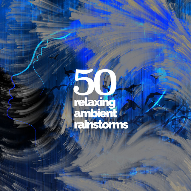 50 Relaxing Ambient Rainstorms - Album by Relaxing Rain Sounds | Spotify