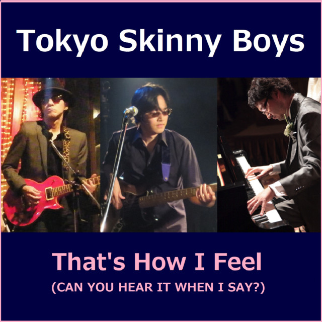 THAT'S HOW I FEEL (CAN YOU HEAR IT WHEN I SAY?)
