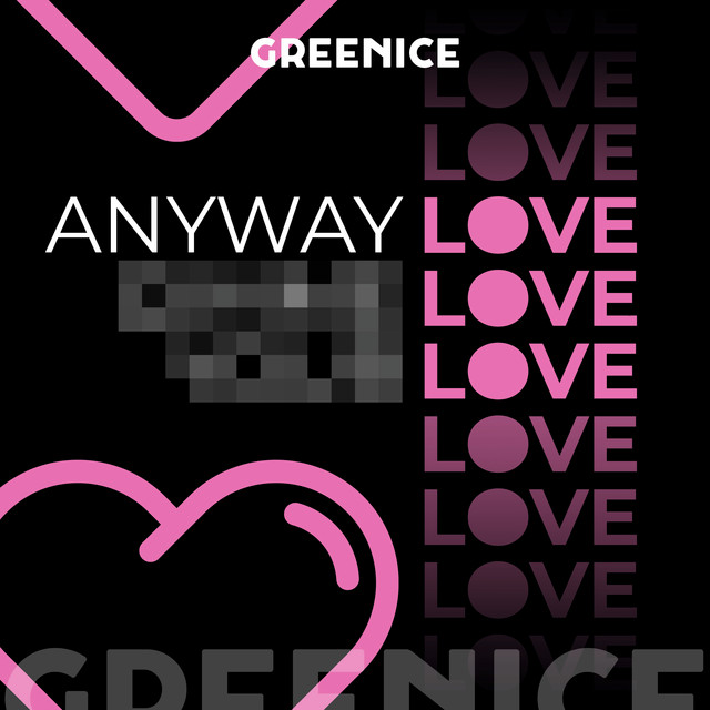 Anyway Love — Greenice