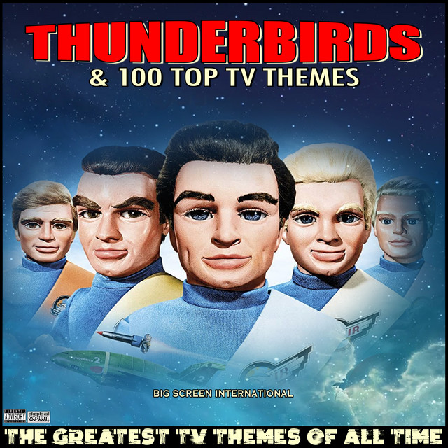 Thunderbirds & 100 Top TV Themes The Greatest TV Themes Of All Time