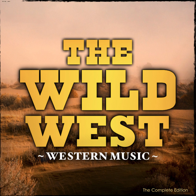 The Wild West - Western Music (The Complete Edition) - Compilation by ...