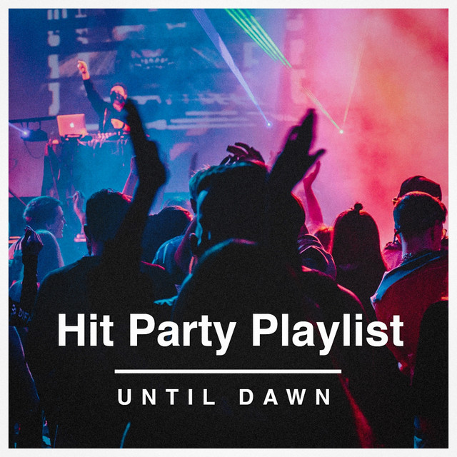 Hit Party Playlist Until Dawn cover art