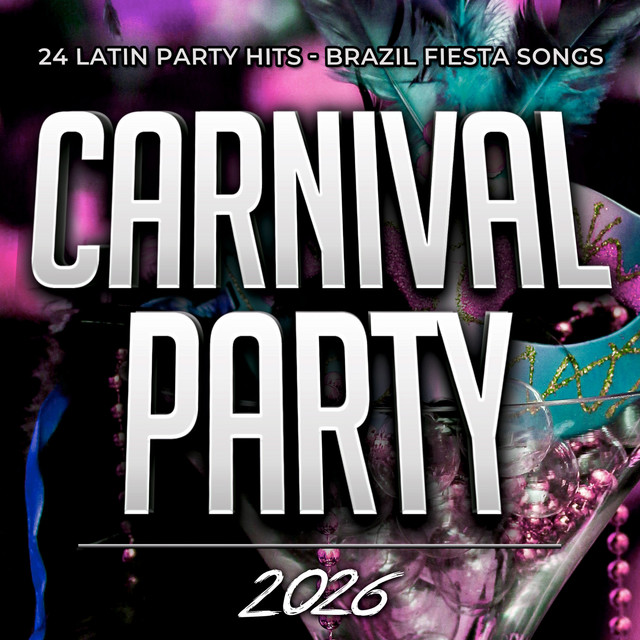 Carnival Party 2026 - 24 Latin Party Hits - Brazil Fiesta Songs cover